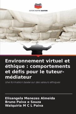 Environnement virtuel et éthique : comportements et défis pour le tuteur-médiateur - Menezes Almeida, Elisangela;Paiva e Souza, Bruno;M C L Paiva, Walquíria