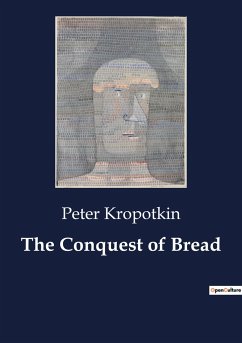 The Conquest of Bread - Kropotkin, Peter