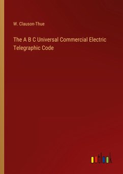 The A B C Universal Commercial Electric Telegraphic Code