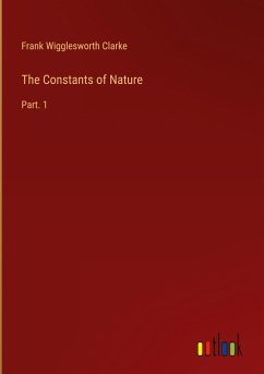 The Constants of Nature - Clarke, Frank Wigglesworth