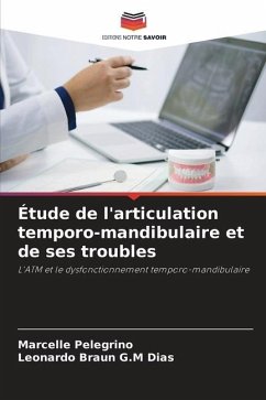 Étude de l'articulation temporo-mandibulaire et de ses troubles - Pelegrino, Marcelle;Braun G.M Dias, Leonardo