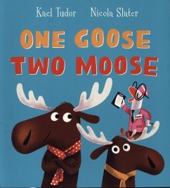 One Goose, Two Moose - Tudor, Kael