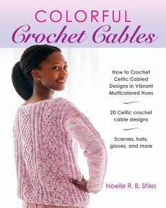 Colorful Crochet Cables - Stiles, Noelle R. B.