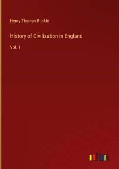 History of Civilization in England - Buckle, Henry Thomas