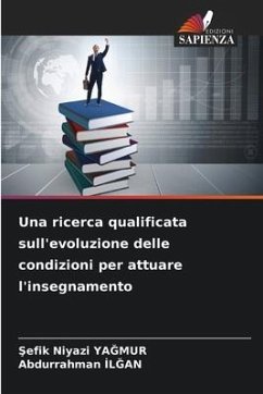 Una ricerca qualificata sull'evoluzione delle condizioni per attuare l'insegnamento - YAGMUR, Sefik Niyazi;ILGAN, Abdurrahman