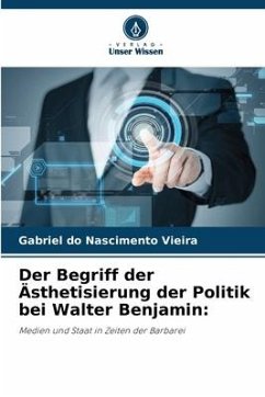 Der Begriff der Ästhetisierung der Politik bei Walter Benjamin: - do Nascimento Vieira, Gabriel