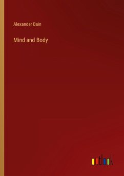 Mind and Body - Bain, Alexander