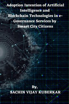 Adoption Intention of Artificial Intelligence and Blockchain Technologies in e-Governance Services by Smart City Citizens - Vijay Kuberkar, Sachin