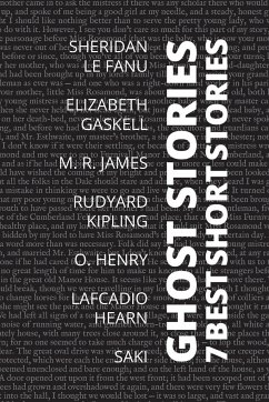 7 best short stories - Ghost Stories - Fanu, Sheridan Le; Gaskell, Elizabeth; James, M. R.