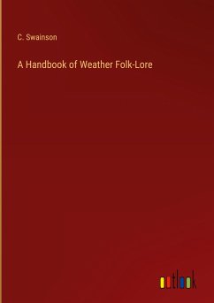 A Handbook of Weather Folk-Lore - Swainson, C.