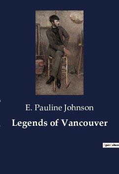 Legends of Vancouver - Johnson, E. Pauline