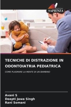 TECNICHE DI DISTRAZIONE IN ODONTOIATRIA PEDIATRICA - S, Avani;Jawa Singh, Deepti;Somani, Rani