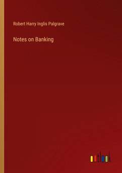 Notes on Banking - Palgrave, Robert Harry Inglis
