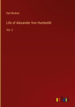 Life of Alexander Von Humboldt