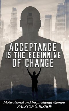 Acceptance Is the Beginning of Change - Bishop, Ralston G.