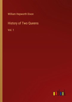 History of Two Queens - Dixon, William Hepworth