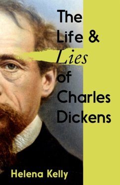 The Life and Lies of Charles Dickens - Kelly, Helena
