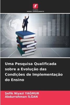 Uma Pesquisa Qualificada sobre a Evolução das Condições de Implementação do Ensino - YAGMUR, Sefik Niyazi;ILGAN, Abdurrahman