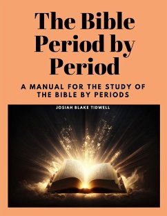 The Bible Period by Period - Josiah Blake Tidwell
