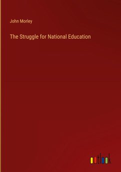 The Struggle for National Education - Morley, John