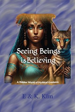 Seeing Beings is Believing - A Hidden World of Mythical Creatures - Kim, E & K