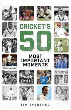 Cricket's Fifty Most Important Moments - Evershed, Tim