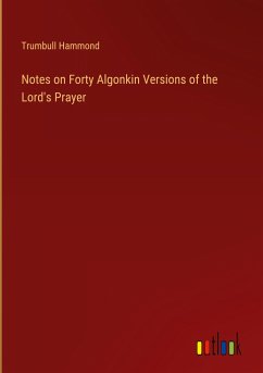 Notes on Forty Algonkin Versions of the Lord's Prayer