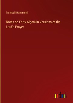 Notes on Forty Algonkin Versions of the Lord's Prayer - Hammond, Trumbull