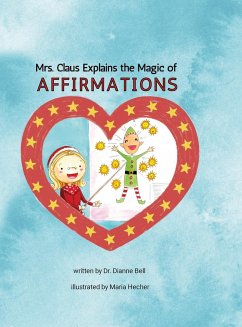 Mrs. Claus Explains the Magic of Affirmations - Bell, Dianne