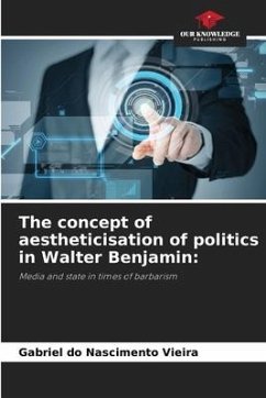 The concept of aestheticisation of politics in Walter Benjamin: - do Nascimento Vieira, Gabriel