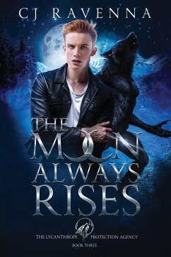 The Moon Always Rises (The Lycanthrope Protection Agency Book 3) - Ravenna, Cj