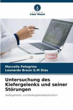 Untersuchung des Kiefergelenks und seiner Störungen - Pelegrino, Marcelle;Braun G.M Dias, Leonardo