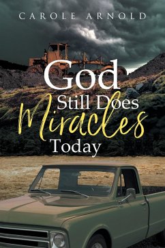 God Still Does Miracles Today - Arnold, Carole