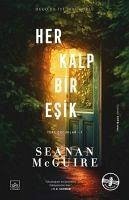 Her Kalp Bir Esik - Ters Cocuklar 1. Kitap - Mcguire, Seanan