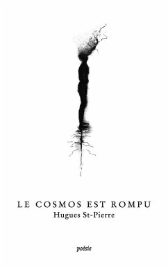 Le cosmos est rompu - St-Pierre, Hugues