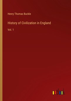 History of Civilization in England - Buckle, Henry Thomas