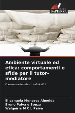 Ambiente virtuale ed etica: comportamenti e sfide per il tutor-mediatore - Menezes Almeida, Elisangela;Paiva e Souza, Bruno;M C L Paiva, Walquíria