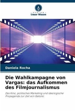 Die Wahlkampagne von Vargas: das Aufkommen des Filmjournalismus - Rocha, Daniela