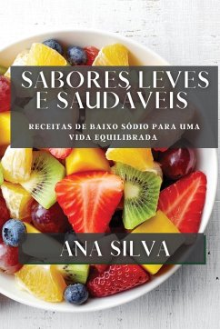 Sabores Leves e Saudáveis - Silva, Ana