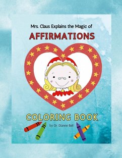 Mrs. Claus Explains the Magic of Affirmations - Bell, Dianne