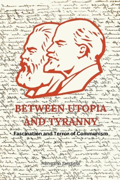 Between Utopia and Tyranny - Fascination and Terror of Communism - Selchow, Hermann