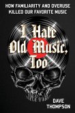I Hate Old Music, Too