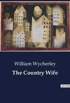 The Country Wife - Wycherley, William