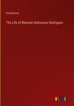 The Life of Blessed Alphonsus Rodriguez - Anonymous