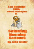 Lee Hacklyn 1970s Private Investigator in Saturday Mourning Cartoons (eBook, ePUB) Lee Hacklyn 1970s Private Investigator in Saturday Mourning Cartoons (eBook, ePUB)