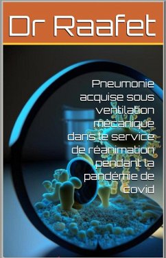 Pneumonie acquise sous ventilation mécanique dans le service de réanimation pendant la pandémie de covid (eBook, ePUB) - Raafet