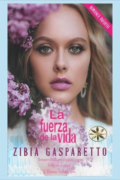 La Fuerza de la Vida (Zibia Gasparetto & Lucius) (eBook, ePUB) - Gasparetto, Zibia; Lucius, Por El Espíritu; MSc., J. Thomas Saldias