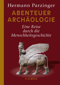 Abenteuer Archäologie (eBook, PDF) - Parzinger, Hermann