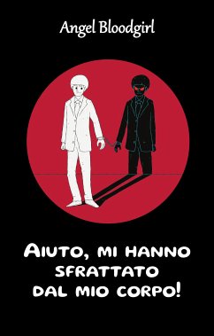 Aiuto, mi hanno sfrattato dal mio corpo! (eBook, ePUB) - Bloodgirl, Angel