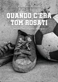 Quando c'era Tom Rosati. 1963-64: una stagione da sogno (eBook, ePUB)